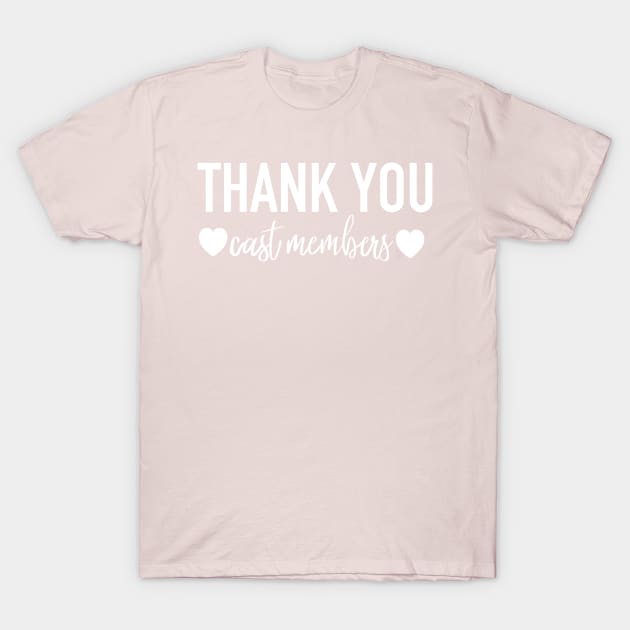 Thank u cast members T-Shirt by Hundred Acre Woods Designs